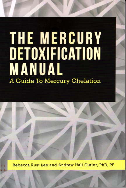The Mercury Detoxification Manual: A Guide to Mercury Chelation